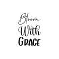 bloom with grace black letter quote