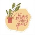 Bloom with grace phrase. Vector illustration. Set of Modern brush calligraphy posters