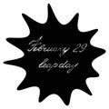 A blot with the inscription February 29 is a leap day. A black spot with silver text on an isolated background. Vector. Royalty Free Stock Photo
