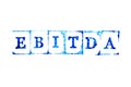 Blue ink of rubber stamp in word EBITDA abbreviation of earnings before interest, taxes, depreciation and amortization on