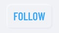 Blue follow. Bright white gradient button. Internet symbol advertising, online blog and join. Neumorphic effect icon