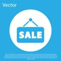 Blue Hanging sign with text Sale icon isolated on blue background. Signboard with text Sale. White circle button. Vector