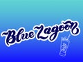 Blue Lagoon. Type of alcoholic cocktail. Hand drawn lettering