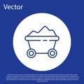 Blue line Coal mine trolley icon isolated on blue background. Factory coal mine trolley. White circle button. Vector