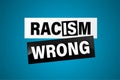 Racism is Wrong Lovely slogan