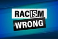 Racism is Wrong Lovely slogan against discrimination