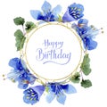 Blue phacelia flower. Watercolor background. Frame floral round. Happy Birthday handwriting monogram calligraphy.
