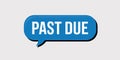 Blue speech bubble with the words PASTDUE in white text past due overdue Royalty Free Stock Photo