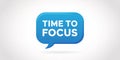 Blue speech bubble with the words TIMETOFOCUS in white text time to focus Royalty Free Stock Photo