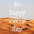 Blured desert with text: Be happy every day