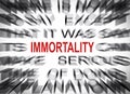 Blured text with focus on IMMORTALITY