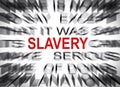 Blured text with focus on SLAVERY