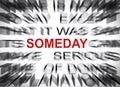 Blured text with focus on SOMEDAY