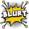 blurt Pop art comic speech bubbles book sound effects Royalty Free Stock Photo