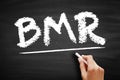 BMR Basal Metabolic Rate - number of calories you burn as your body performs basic life-sustaining function, acronym text on