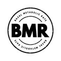 BMR Basal Metabolic Rate - number of calories you burn as your body performs basic life-sustaining function, acronym text stamp