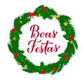 Boas Festas calligraphy hand lettering with wreath of fir tree branches. Happy Holidays in Portuguese. Christmas and Royalty Free Stock Photo