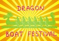 Boat with rowers. Green cartoon boat on a yellow and orange background. Text - Dragon Boat Festival. Symbolic cartoon drawing. 