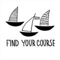 Boat sightseeing tour banner. Motivational logo. Finding your way concept. Yacht hand drawn illustrations with lettering