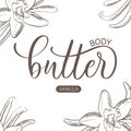 Body Butter - calligraphic lettering inscription. Cosmetics packaging label design, personal care with vanilla flower