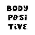 Body positive. Cute hand drawn lettering in modern scandinavian style. Isolated on white background