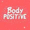 Body Positive - cute inscription. Hand drawn lettering. Vector illustration