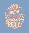 Body positive lettering slogan for fashion lifestyle design. Motivation typography poster and print. Vector illustration