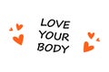 Body positive. Motivational phrase and red hearts. Inspiration positive slogan. Love yourself. Social movement. Natural