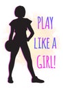 Body silhouette of athletic young girl. Vector illustration isolated on white. Feminism concept. Play like a girl. Print, posters.