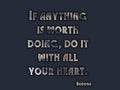 If anything is worth doing, do it with all your heart Royalty Free Stock Photo