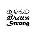bold brave strong black letter quote