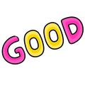 Bold colored font text good word. doodle icon image