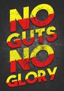 A bold motivational NO GUTS NO GLORY grunge text graphic illustration to encourage fitness, weight lifting at the gym and at home
