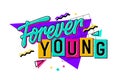 A bold and spirited phrase - Forever Young - with bright, lively lettering reminiscent of the 90s. Isolated vector typography