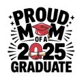 Bold text celebrates a proud mom of a 2025 graduate, featuring a graduation cap and diploma Royalty Free Stock Photo