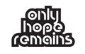 Bold text only hope remains inspiring quotes text typography design