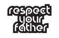 Bold text respect your father inspiring quotes text typography d