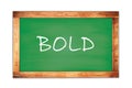 BOLD text written on green school board