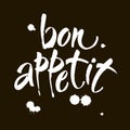 Bon appetit card. Hand drawn lettering background. Ink illustration. Modern brush calligraphy. Isolated on black background.