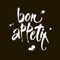 Bon appetit card. Hand drawn lettering background. Ink illustration. Modern brush calligraphy. Isolated on black background.