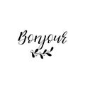 Bonjour. Hello in french language. Hand drawn lettering background. Ink illustration.