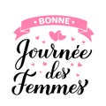 Bonne Fete des Femmes - Happy Womens Day in French. Calligraphy hand lettering isolated on white. International Womans