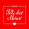 Bonne Fete des Meres calligraphy hand lettering on red background. Happy Mothers Day in French. Vector template for