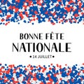 Bonne Fete Nationale Happy National Day in French calligraphy hand lettering. Bastille Day holiday in France. Vector template for Royalty Free Stock Photo