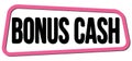 BONUS CASH text on pink-black trapeze stamp sign