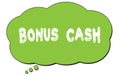 BONUS  CASH text written on a green thought bubble Royalty Free Stock Photo