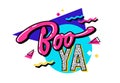 Boo-YA - bold creative 90s style slang lettering design. Isolated typography design element.