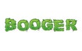 Booger Green slime letters. Snot slippery lettering.