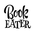 Book eater - funny lettering phrase illustration for any purposes