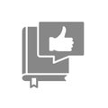 Book with thumb up in speech bubble gray icon. Best book, customer review, diary symbol